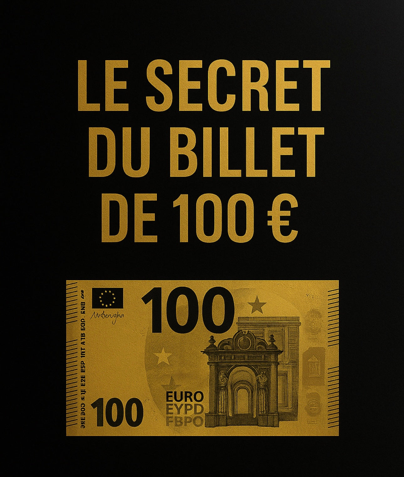 LE SECRET DU BILLET DE 100€